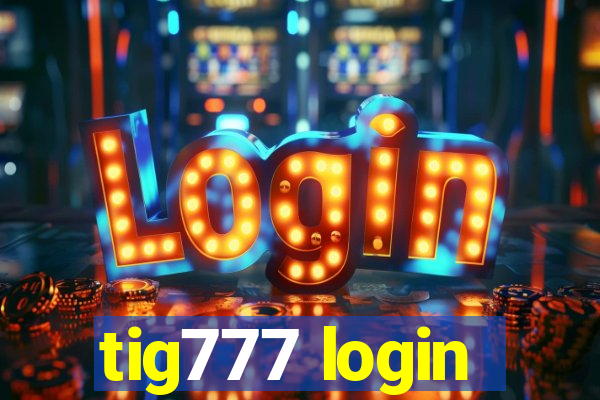 tig777 login